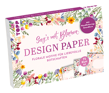 Design Paper A5 Sag's mit Blumen. Mit Handlettering-Grundkurs